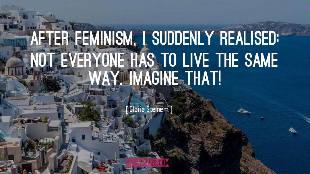 Imagine That quotes by Gloria Steinem