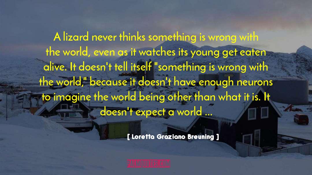 Imagine The World quotes by Loretta Graziano Breuning