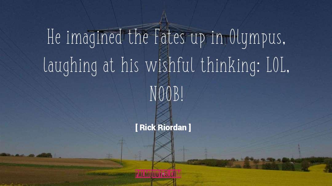 Imagine Wishful Thinking quotes by Rick Riordan