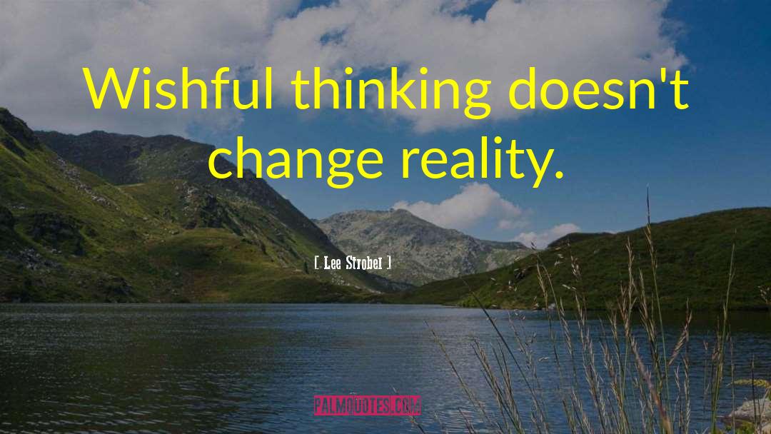 Imagine Wishful Thinking quotes by Lee Strobel