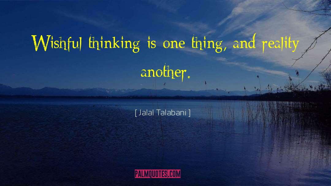 Imagine Wishful Thinking quotes by Jalal Talabani