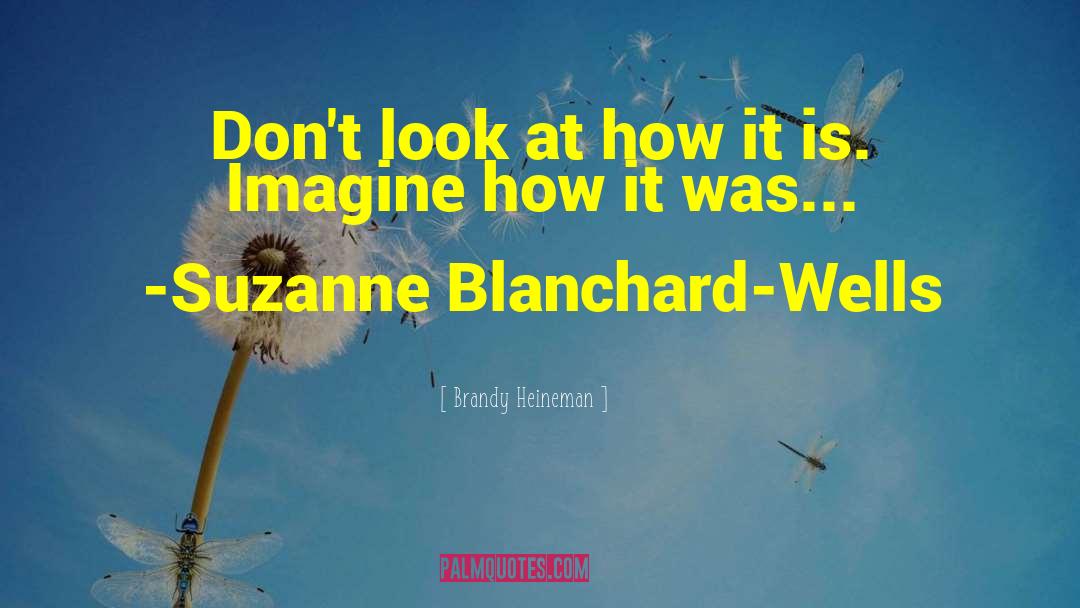 Imagined Experience quotes by Brandy Heineman