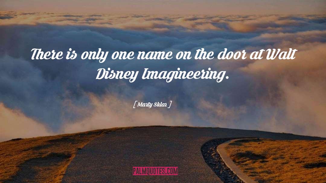 Imagineering quotes by Marty Sklar