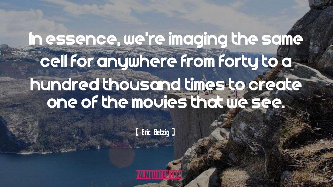 Imaging quotes by Eric Betzig