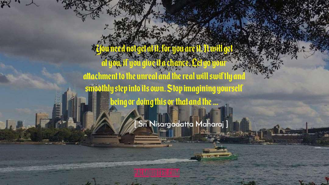 Imagining Yourself quotes by Sri Nisargadatta Maharaj