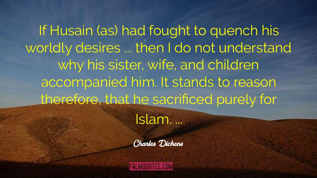 Imam Hussain quotes by Charles Dickens