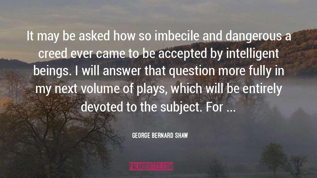 Imbecile quotes by George Bernard Shaw