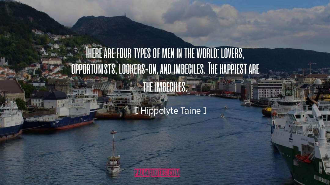 Imbeciles quotes by Hippolyte Taine