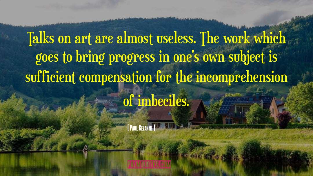 Imbeciles quotes by Paul Cezanne