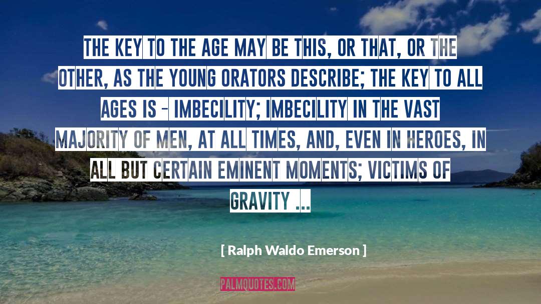 Imbecility quotes by Ralph Waldo Emerson
