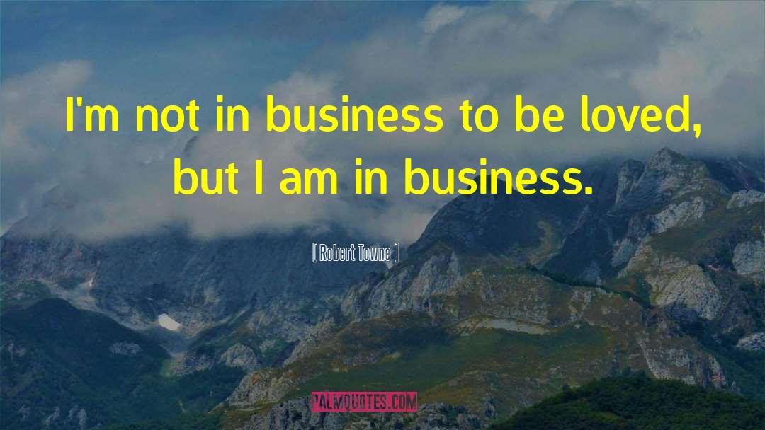 Imd Business quotes by Robert Towne