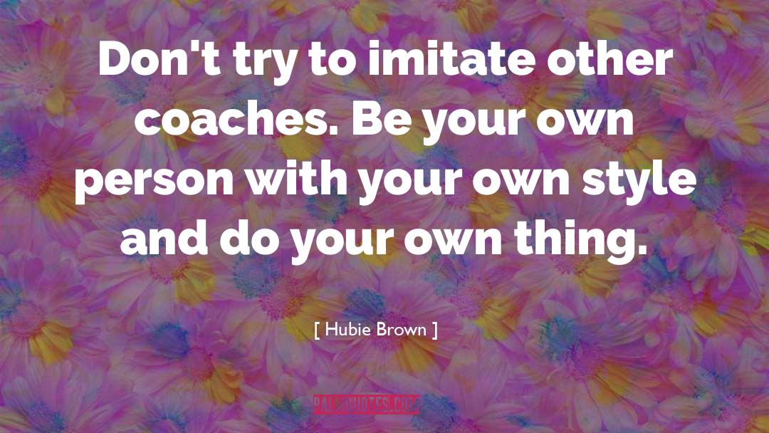 Imitate Others quotes by Hubie Brown
