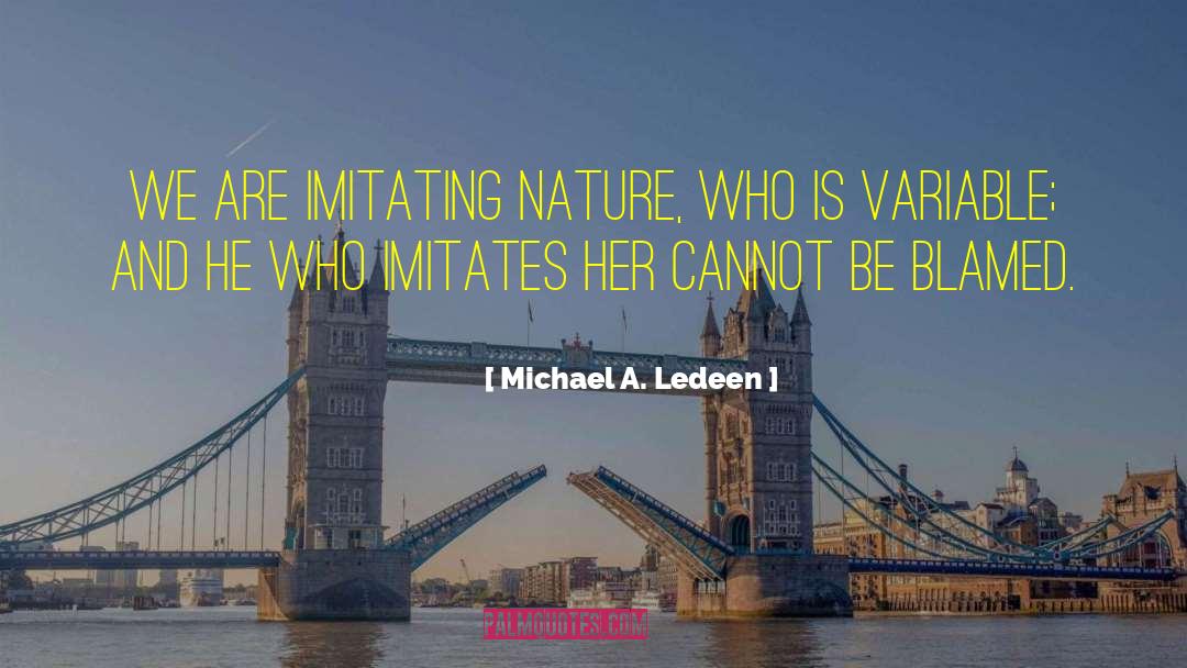 Imitates quotes by Michael A. Ledeen