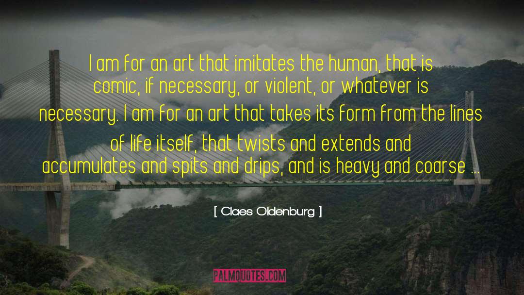 Imitates quotes by Claes Oldenburg