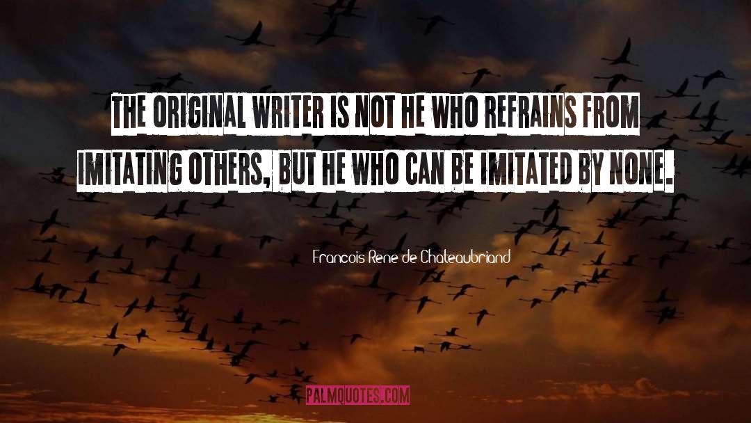 Imitating Others quotes by Francois-Rene De Chateaubriand