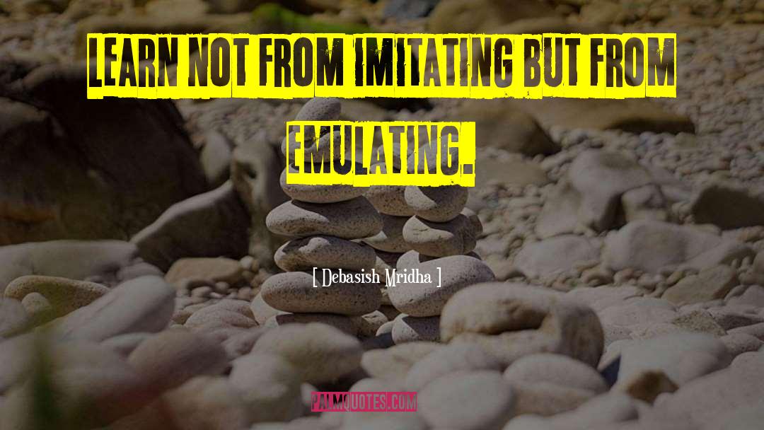 Imitating Others quotes by Debasish Mridha