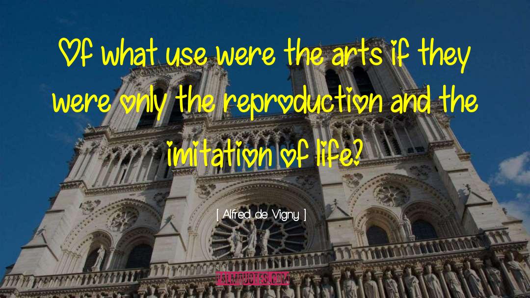 Imitation Of Life quotes by Alfred De Vigny