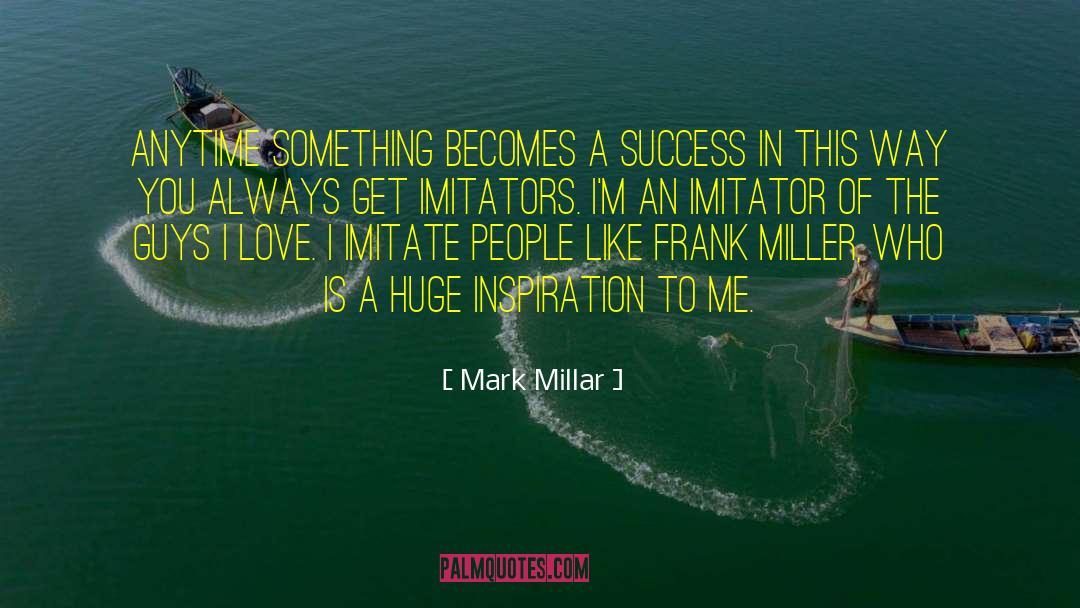 Imitator quotes by Mark Millar