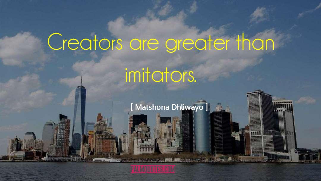 Imitators quotes by Matshona Dhliwayo