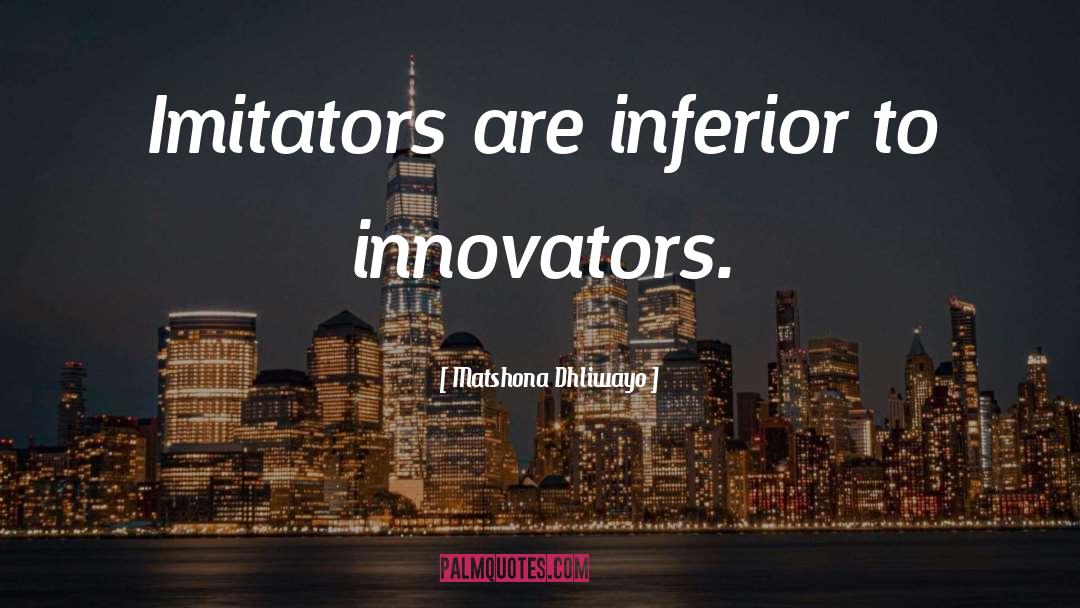 Imitators quotes by Matshona Dhliwayo