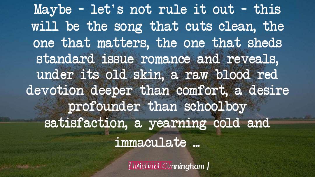 Immaculate quotes by Michael Cunningham