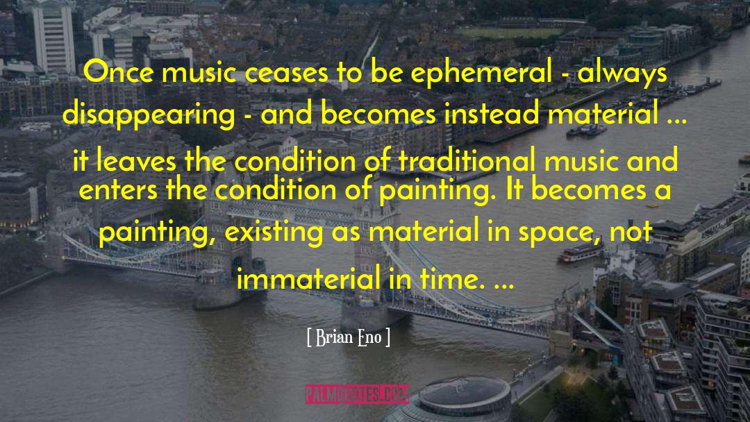 Immaterial quotes by Brian Eno
