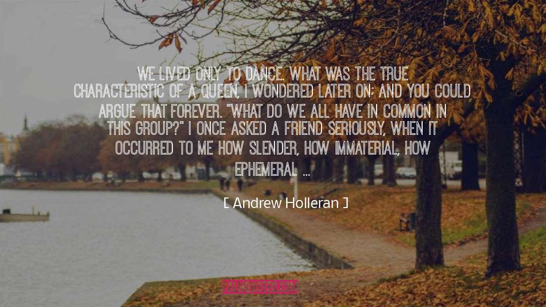 Immaterial quotes by Andrew Holleran