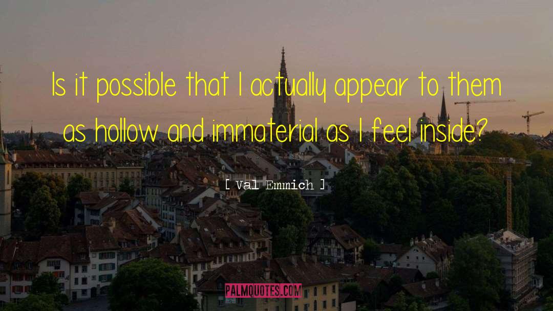 Immaterial quotes by Val Emmich
