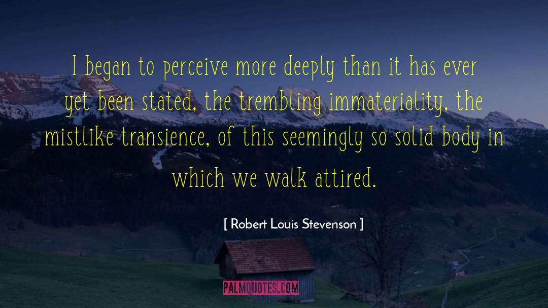 Immateriality quotes by Robert Louis Stevenson