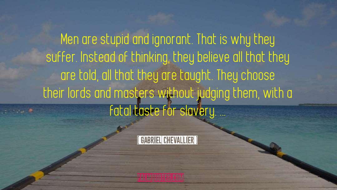 Immature And Ignorant quotes by Gabriel Chevallier