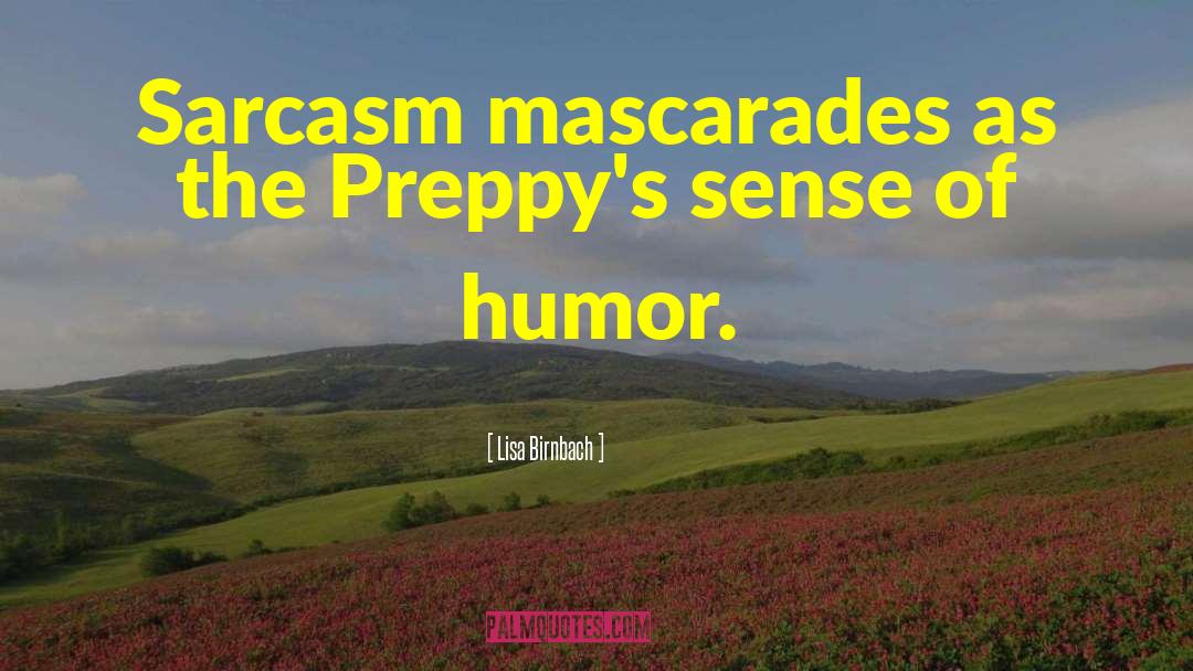 Immature Sarcasm quotes by Lisa Birnbach