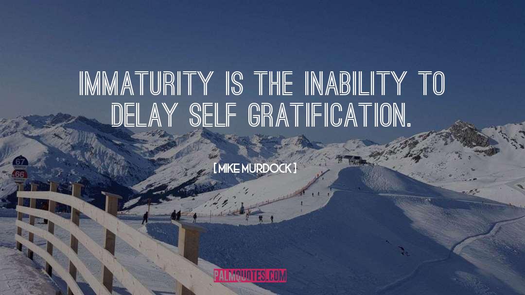 Immaturity quotes by Mike Murdock