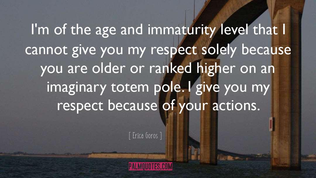 Immaturity quotes by Erica Goros