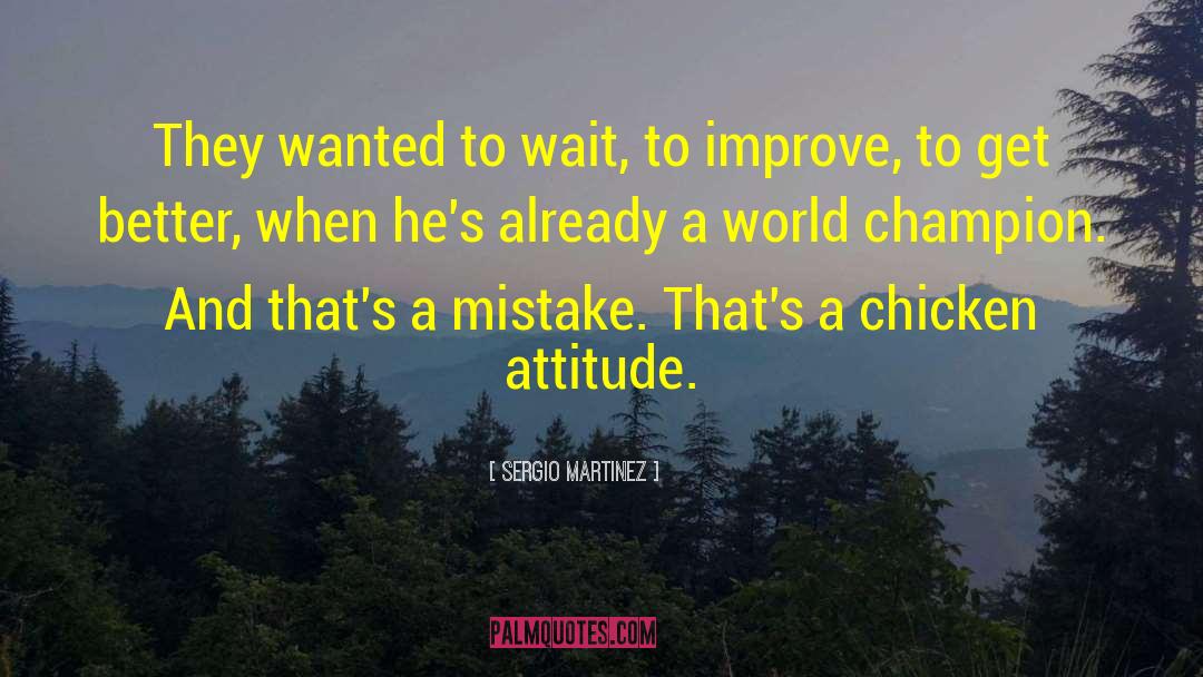 Immeasurable Attitude quotes by Sergio Martinez