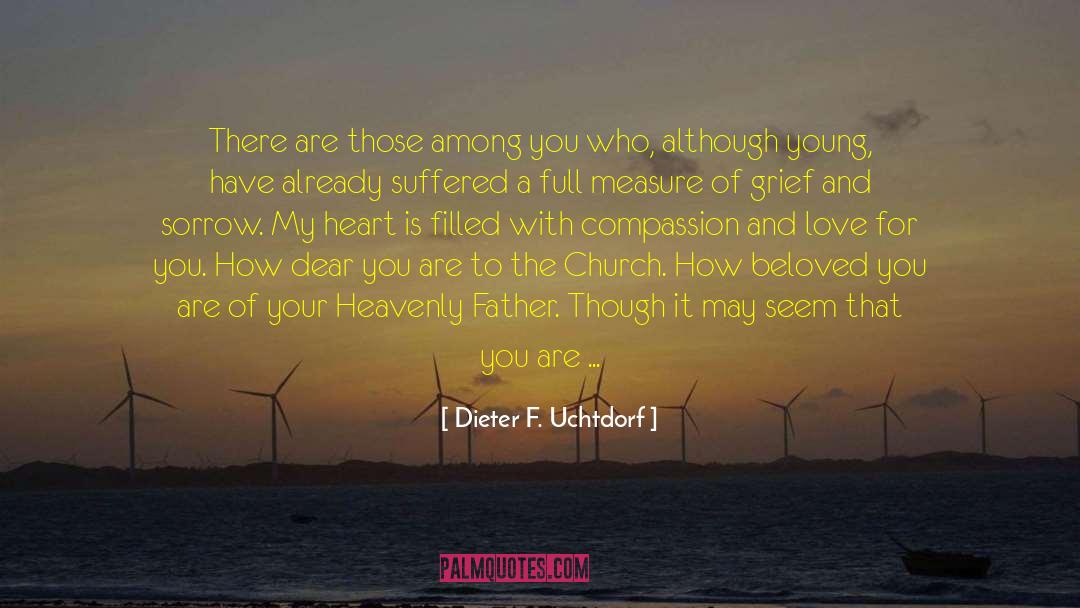 Immeasurable Depth Of A Heart quotes by Dieter F. Uchtdorf