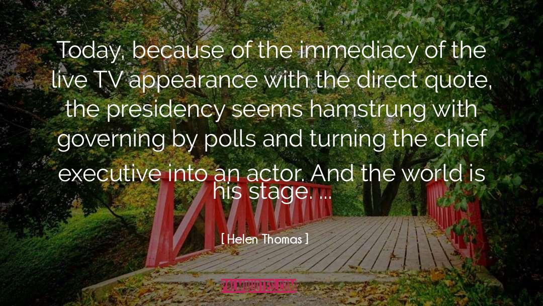 Immediacy quotes by Helen Thomas