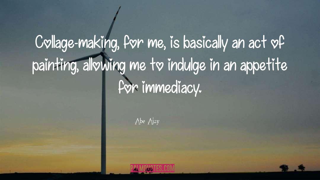 Immediacy quotes by Abe Ajay