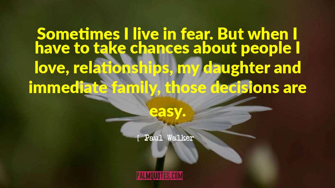 Immediate Family quotes by Paul Walker