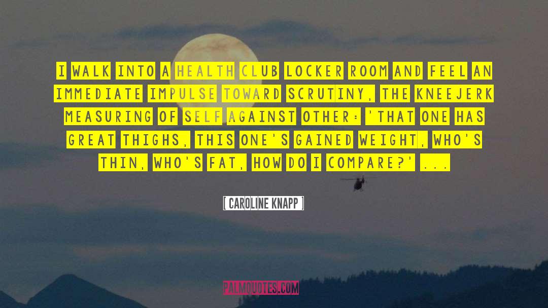 Immediate Gratification quotes by Caroline Knapp