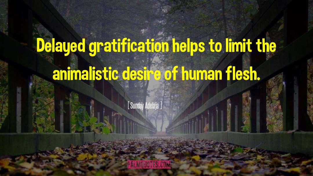 Immediate Gratification quotes by Sunday Adelaja