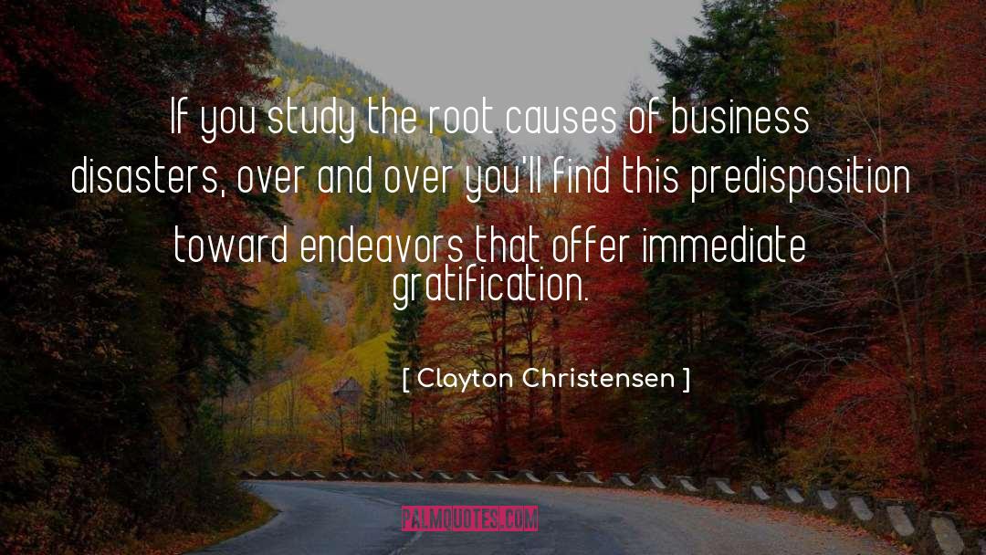Immediate Gratification quotes by Clayton Christensen