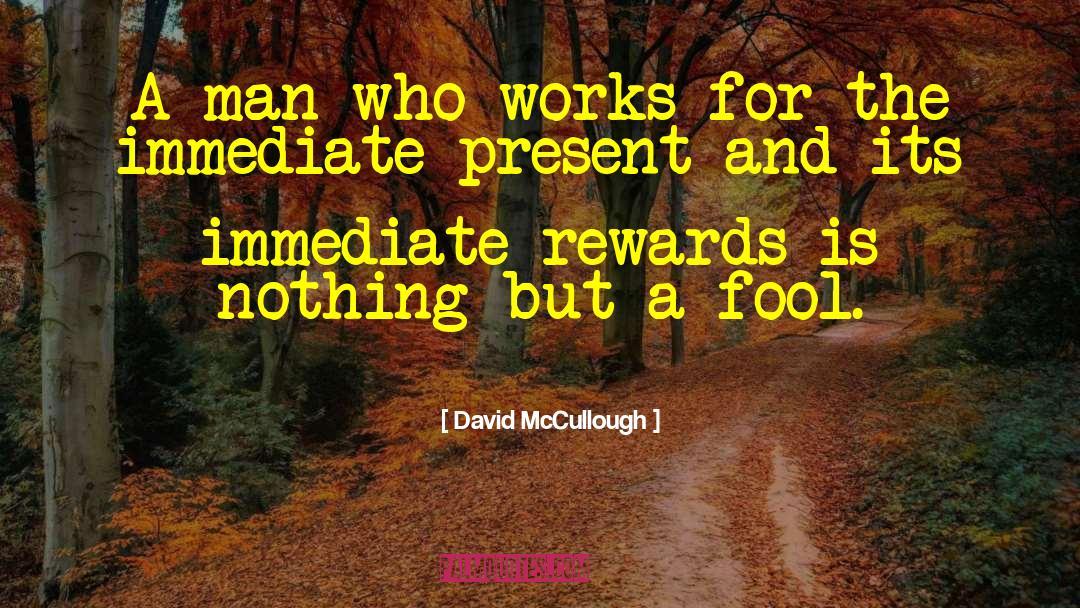 Immediate Gratification quotes by David McCullough