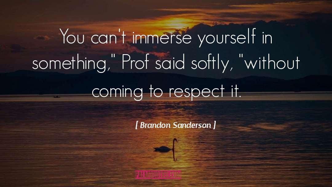 Immerse quotes by Brandon Sanderson