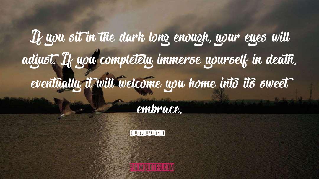 Immerse Yourself In Beauty quotes by D.T. Dyllin