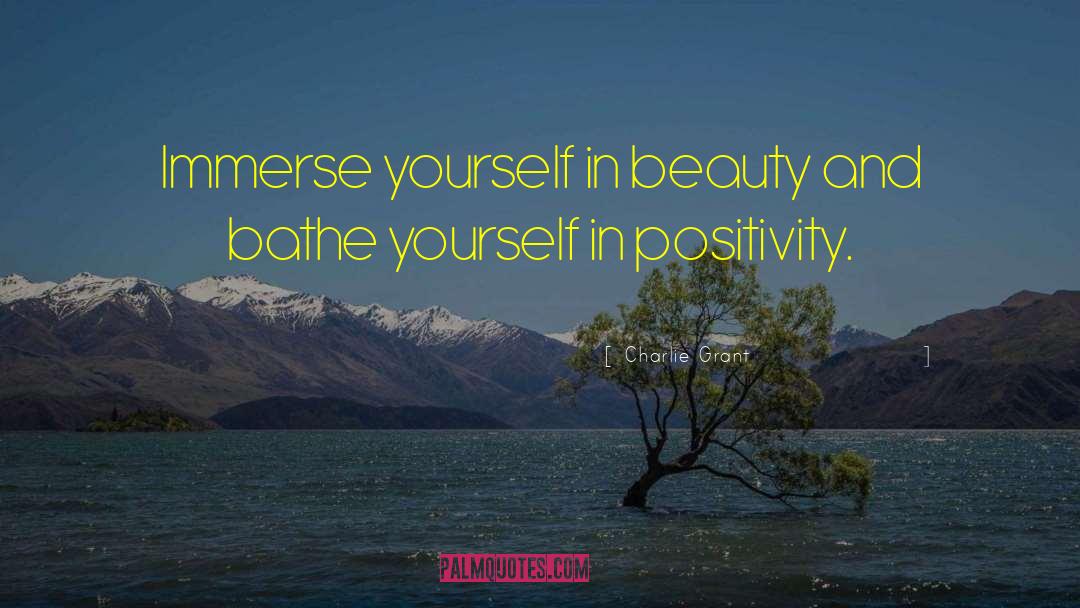 Immerse Yourself In Beauty quotes by Charlie Grant
