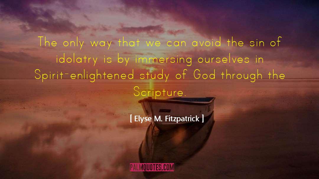 Immersing Yourself quotes by Elyse M. Fitzpatrick