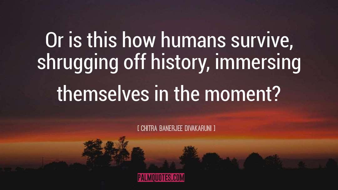 Immersing Yourself quotes by Chitra Banerjee Divakaruni