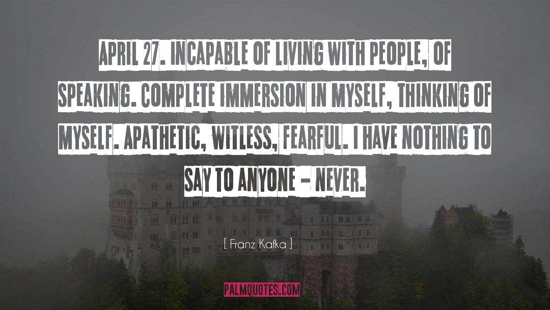 Immersion quotes by Franz Kafka
