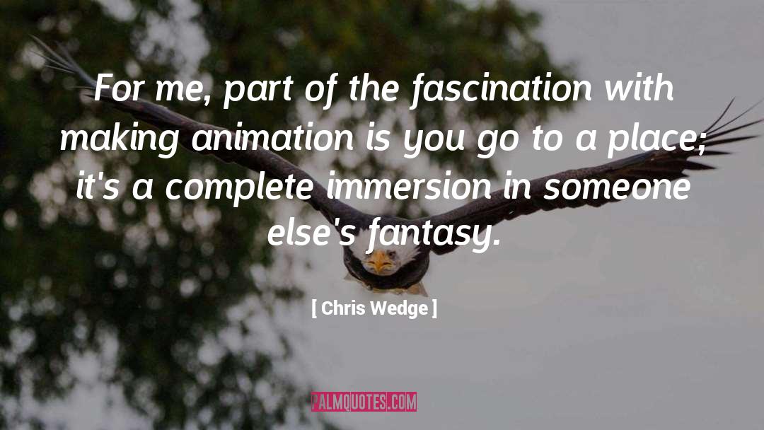 Immersion quotes by Chris Wedge