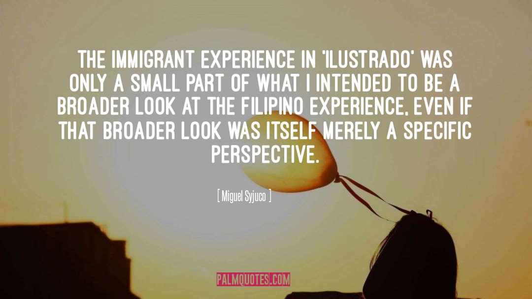 Immigrant Experience quotes by Miguel Syjuco